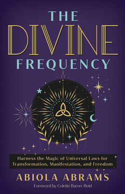 The Divine Frequency: Harness the Magic of Univ... 1401972918 Book Cover