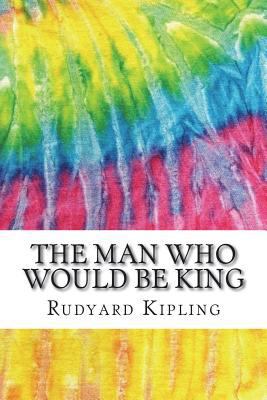 The Man Who Would Be King: Includes MLA Style C... 1723012068 Book Cover