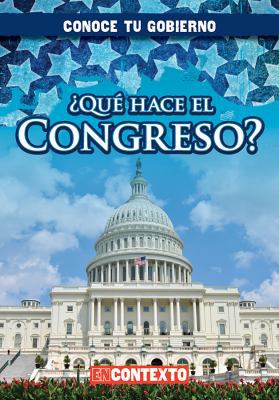 ¿Qué Hace El Congreso? (What Does Congress Do?) [Spanish] 1482462664 Book Cover