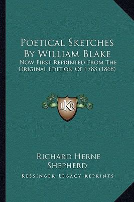 Poetical Sketches By William Blake: Now First R... 116388605X Book Cover