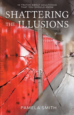 Shattering the Illusion: 10 Truths About Adulth... 1953156584 Book Cover