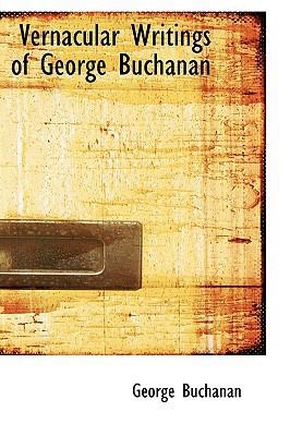 Vernacular Writings of George Buchanan 0559989571 Book Cover