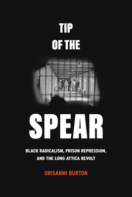 Tip of the Spear: Black Radicalism, Prison Repr... 0520396316 Book Cover