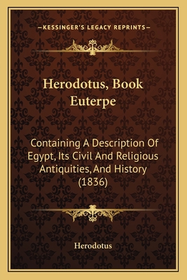 Herodotus, Book Euterpe: Containing A Descripti... [Greek] 1166023095 Book Cover