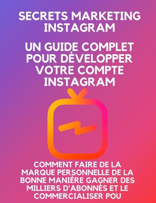 Secrets marketing Instagram: un guide complet p... [French] B08GLSVWM8 Book Cover