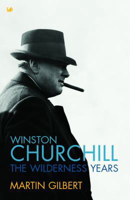 Winston Churchill : The Wilderness Years 1844134180 Book Cover