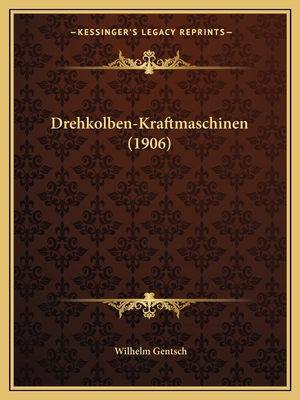 Drehkolben-Kraftmaschinen (1906) [German] 1168338522 Book Cover
