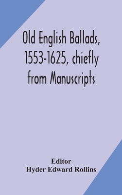 Old English ballads, 1553-1625, chiefly from Ma... 935417020X Book Cover