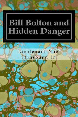 Bill Bolton and Hidden Danger 1545099073 Book Cover