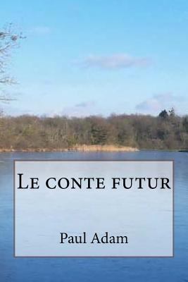 Le conte futur [French] 1530313090 Book Cover