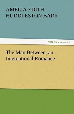 The Man Between, an International Romance 3842438680 Book Cover