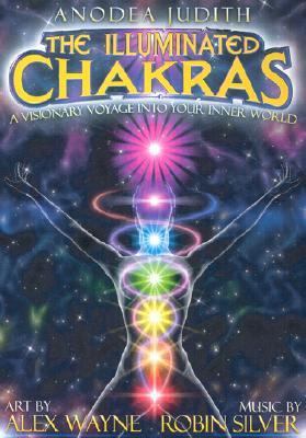The Illuminated Chakras - A Visionary Voyage into Your Inner World