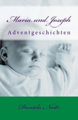 Maria und Joseph: Adventgeschichten [German] 1502343274 Book Cover