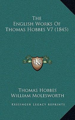 The English Works Of Thomas Hobbes V7 (1845) 1164433938 Book Cover