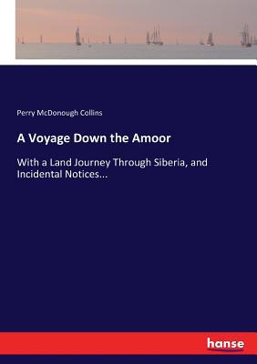 A Voyage Down the Amoor: With a Land Journey Th... 3744798224 Book Cover