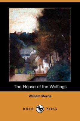 The House of the Wolfings (Dodo Press) 140654602X Book Cover