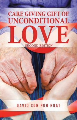 Care Giving Gift of Unconditional Love 9811818614 Book Cover