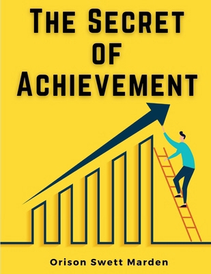 The Secret of Achievement 183591988X Book Cover