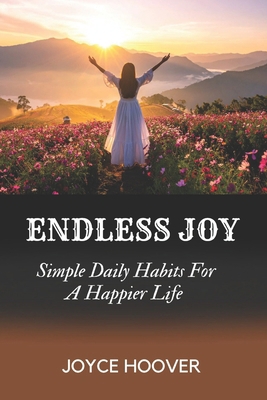 Endless Joy: Simple Daily Habits For A Happier ... B0FKTHTKXG Book Cover