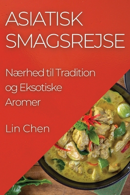 Asiatisk Smagsrejse: Nærhed til Tradition og Ek... [Danish] 1835507344 Book Cover