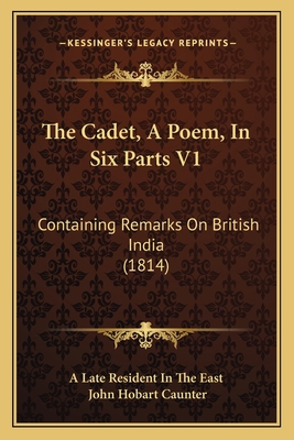 The Cadet, A Poem, In Six Parts V1: Containing ... 1165781182 Book Cover