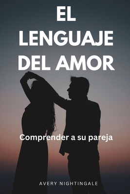 El lenguaje del amor: Comprender a su pareja [Spanish]            Book Cover