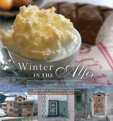Winter In The Alps: Food By The Fireside 1740667387 Book Cover