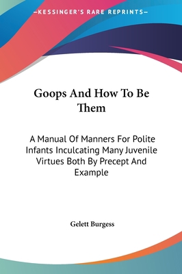 Goops and How to Be Them: A Manual of Manners f... 1161660909 Book Cover