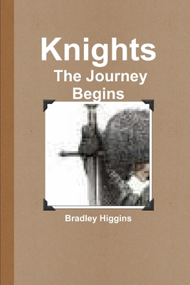 Knights: The Journey Begins 1105698793 Book Cover