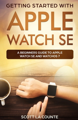 Getting Started with Apple Watch SE: A Beginner... 1629175242 Book Cover