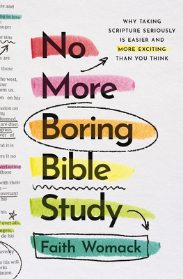 No More Boring Bible Study: Why Taking Scriptur... 0310369371 Book Cover