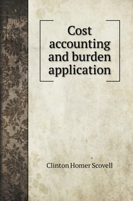 Cost accounting and burden application 5519705496 Book Cover