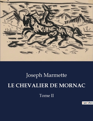 Le Chevalier de Mornac: Tome II [French] B0CKGXZWBF Book Cover