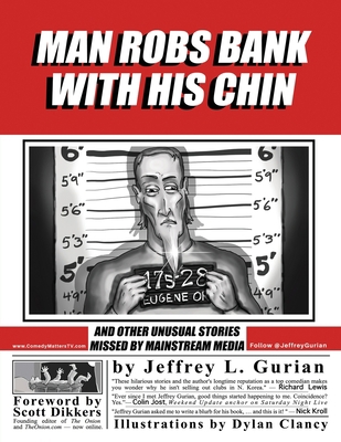 Man Robs Bank With His Chin: And Other Unusual ... 1735442623 Book Cover