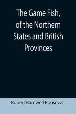 The Game Fish, of the Northern States and Briti... 9355392427 Book Cover