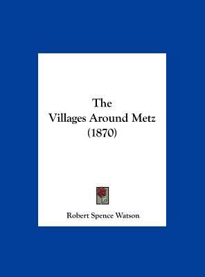 The Villages Around Metz (1870) 1161935525 Book Cover