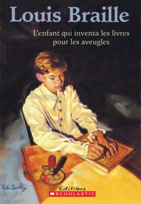 Louis Braille: L'Enfant Qui Inventa Les Livres ... [French] 0545995469 Book Cover