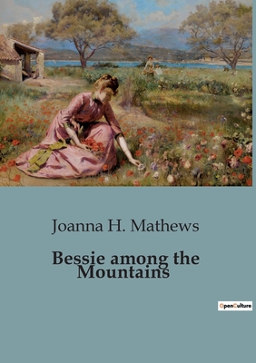 Bessie among the Mountains: Adventures and Disc... B0CFWRH37Z Book Cover