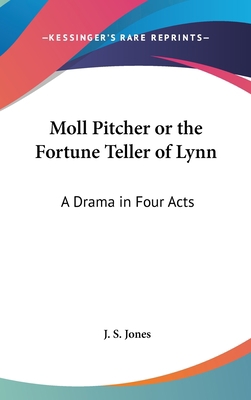 Moll Pitcher or the Fortune Teller of Lynn: A D... 1161491341 Book Cover