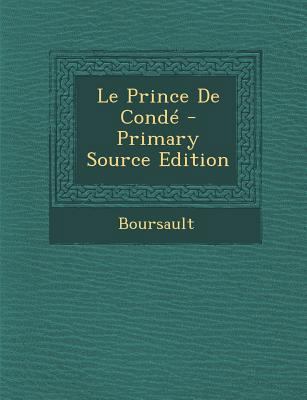 Le Prince De Cond? - Primary Source Edition [French] 1294011103 Book Cover