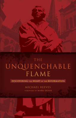 The Unquenchable Flame: Discovering the Heart o... 1433669315 Book Cover