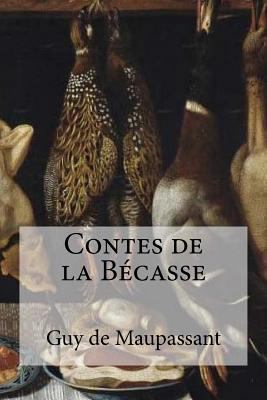 Contes de la Becasse [French] 1534684115 Book Cover