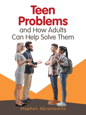 Teen Problems and How Adults Can Help Solve Them 166326726X Book Cover
