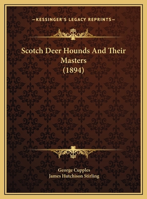 Scotch Deer Hounds And Their Masters (1894) 1169774016 Book Cover