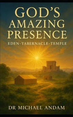 God's Amazing Presence: Eden-Tabernacle-Temple B0FD7RMZ7H Book Cover
