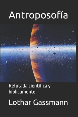 Antroposofía: Refutada científica y bíblicamente [Spanish] B0GC5QZTQY Book Cover