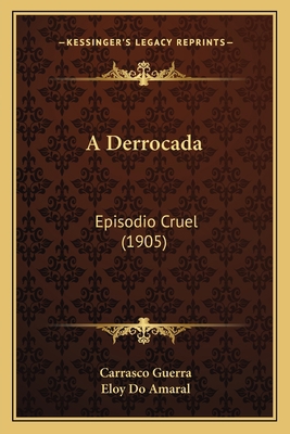 A Derrocada: Episodio Cruel (1905) [Portuguese] 1166430030 Book Cover