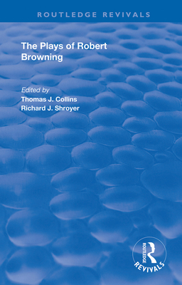 The Plays of Robert Browning 0367140241 Book Cover