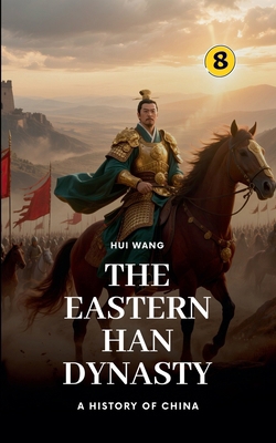 The Eastern Han Dynasty: A History of China 9189998170 Book Cover
