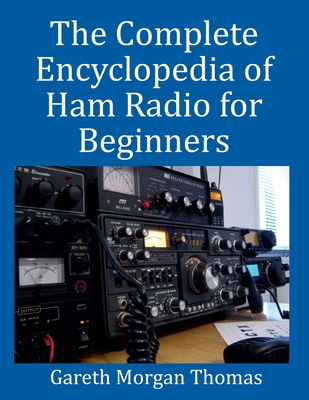 The Complete Encyclopedia of Ham Radio for Begi... B0DKVMTKC1 Book Cover